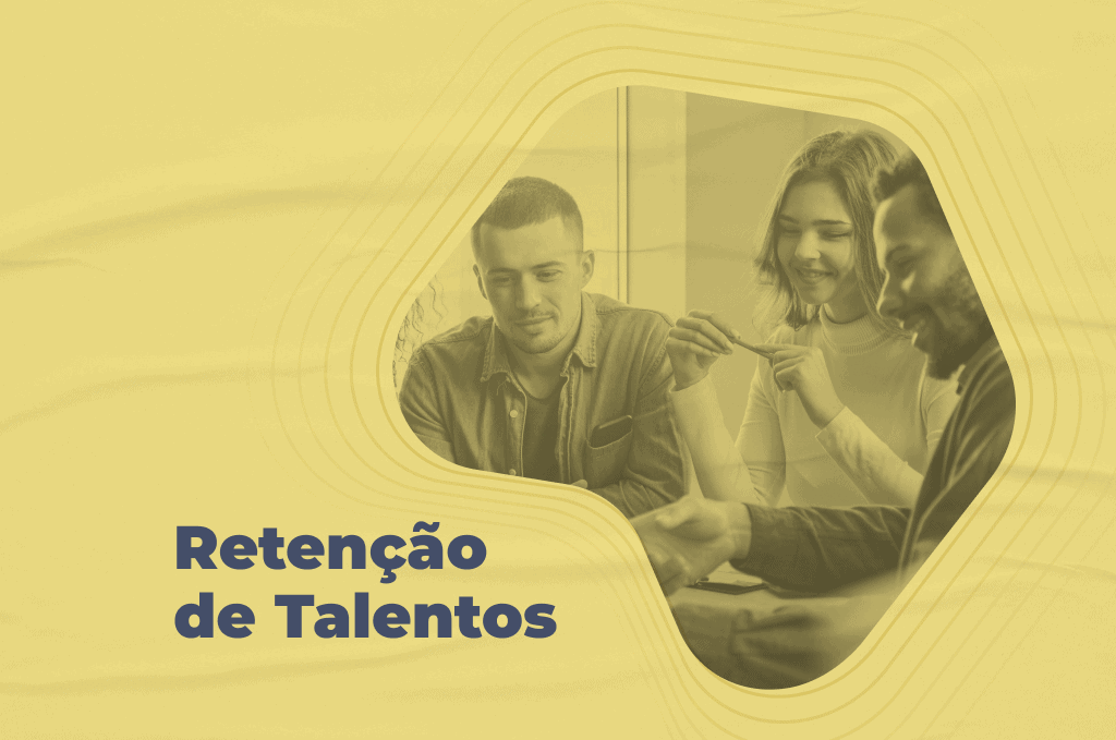 Tudo que você precisa saber sobre Retenção de Talentos