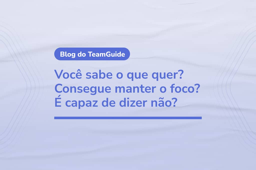 Você Sabe O Que Quer? Consegue Manter O Foco? É Capaz De Dizer Não ...